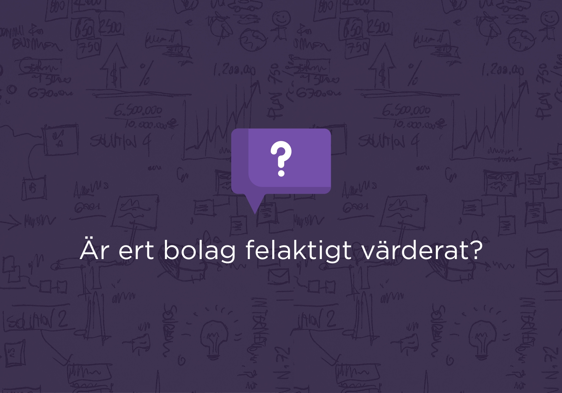 Är ert bolag felaktigt värderat? 